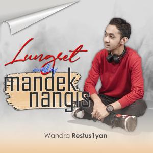 Dengarkan lagu Medley : Lungset / Mandek Nangis nyanyian Wandra Restus1yan dengan lirik