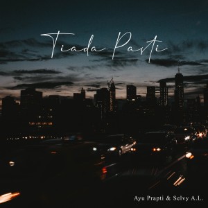 ดาวน์โหลดและฟังเพลง Tiada Pasti พร้อมเนื้อเพลงจาก Ayu Prapti