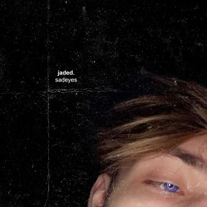 收聽sadeyes的jaded (Explicit)歌詞歌曲
