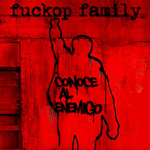 Fuckop Family的專輯Conoce al Enemigo (Explicit)