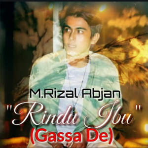 M.RIZAL ABJAN的专辑Rindu Ibu (GassaDe)