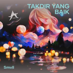 Listen to Takdir Yang Baik song with lyrics from Smvll