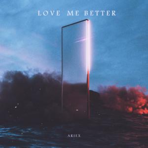 Listen to Love Me Better song with lyrics from Ariex