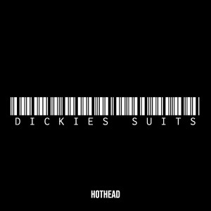Listen to Dickies Suits (Explicit) song with lyrics from Hothead