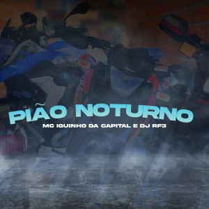 Listen to Pião Noturno song with lyrics from MC Iguinho da Capital