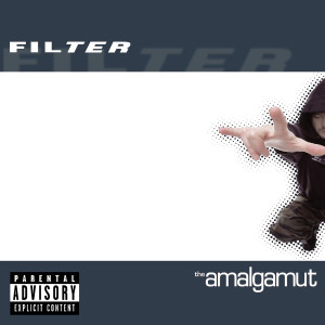Album The Amalgamut (Explicit) from Filter