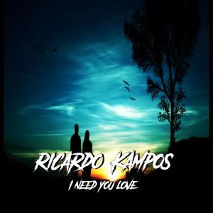 ดาวน์โหลดและฟังเพลง I Need You Love (Radio Edit) พร้อมเนื้อเพลงจาก Ricardo Kampos Cr