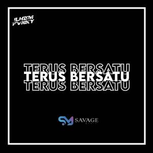 ดาวน์โหลดและฟังเพลง TERUS BERSATU (Remix) พร้อมเนื้อเพลงจาก ILHAM FVNKY