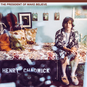 Henry Chadwick的專輯The President Of Make Believe
