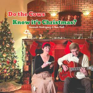 ดาวน์โหลดและฟังเพลง Do the Cows Know it's Christmas? พร้อมเนื้อเพลงจาก Hannah Rodriguez