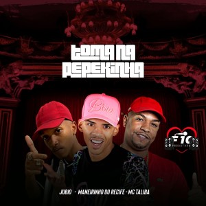 Listen to Toma na Pepekinha (Explicit) song with lyrics from Maneirinho do Recife