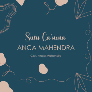 收听Anca Mahendra的Susu Ca'Nona歌词歌曲