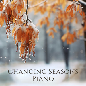 Changing Seasons Piano (Melancholic Weather, Cozy Piano Wonderland) dari Piano Music Collection