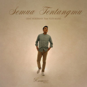 Listen to Semua Tentangmu song with lyrics from Ubay Noerman