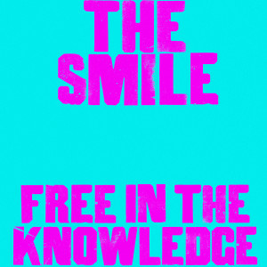 The Smile的專輯Free In The Knowledge