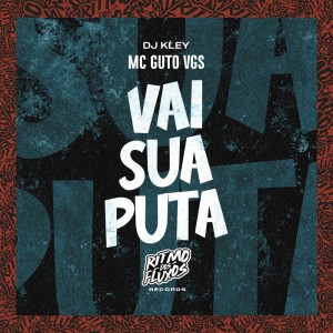 Listen to Vai Sua Puta (Explicit) song with lyrics from MC GUTO VGS