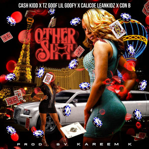收聽Cash Kidd的Other Shit (Remix) (Explicit) (Remix|Explicit)歌詞歌曲