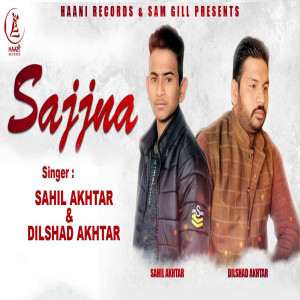 收聽Sahil Akhtar的Sajjna歌詞歌曲
