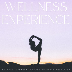 Wellness Experience: Peaceful Binaural Sounds To Reset Your Mind