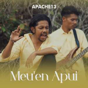 Dengarkan lagu Meu'en Apui nyanyian Apache13 dengan lirik