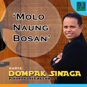Listen to Molo Naung Bosan (Jika Sudah Bosam) song with lyrics from Dompak Sinaga