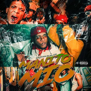 Listen to Manito Mio (Explicit) song with lyrics from Jonatan Burlon