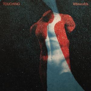 Album Littleworlds (Explicit) from Touching