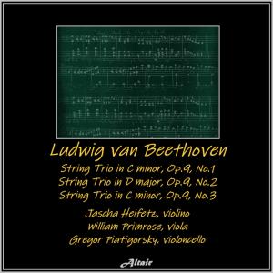 Beethoven: String Trio in G Major, Op.9, No.1- String Trio in D Major, Op.9, NO.2 - String Trio in C Minor, Op.9, NO.3 (Live)