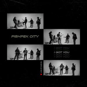 Listen to I Got You (Live) song with lyrics from Pishpek City