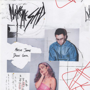 ดาวน์โหลดและฟังเพลง Make Me Sad พร้อมเนื้อเพลงจาก Marcus James