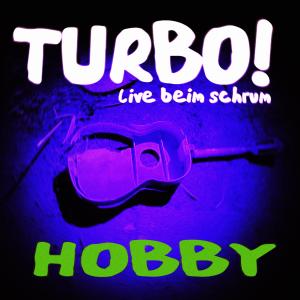 收聽Turbo!的Hobby (Live beim Schrum)歌詞歌曲