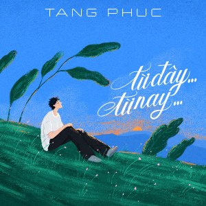 Tăng Phúc的專輯Từ Đây…Từ Nay…