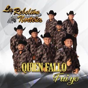 收听La Rebelion Nortena的Quien Fallo Fui Yo歌词歌曲