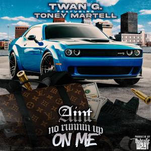 收聽Twan G.的Ain't No Runnin Up On Me (Explicit)歌詞歌曲