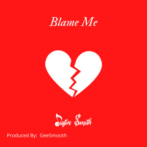 收聽Justin Smith的Blame Me (Explicit)歌詞歌曲