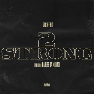 อัลบัม 2 Strong (feat. Harlee Da Menace) (Explicit) ศิลปิน Zach Frio