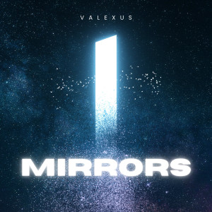 ดาวน์โหลดและฟังเพลง Mirrors พร้อมเนื้อเพลงจาก Valexus