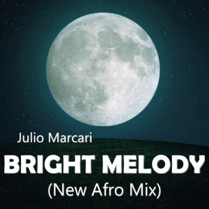 Listen to Bright Melody (New Afro Mix) song with lyrics from Julio Marcari