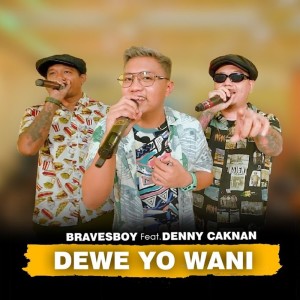 Listen to Dewe Yo Wani song with lyrics from Denny Caknan