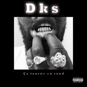 Listen to Ça tourne en rond (Explicit) song with lyrics from DKS