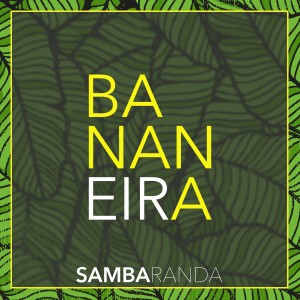 收聽Sambaranda的Bananeira歌詞歌曲