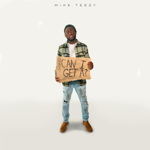 Listen to Can I Get a? song with lyrics from Mike Teezy