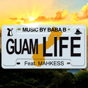 Dengarkan Guam Life lagu dari Baba B dengan lirik