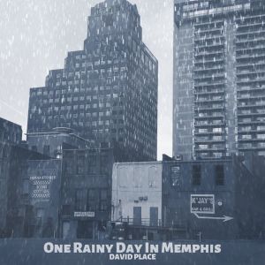Listen to One Rainy Day in Memphis (Live) song with lyrics from David Place