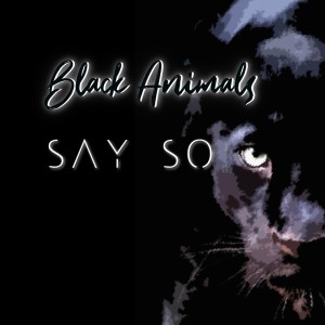 Black Animals的專輯Say So