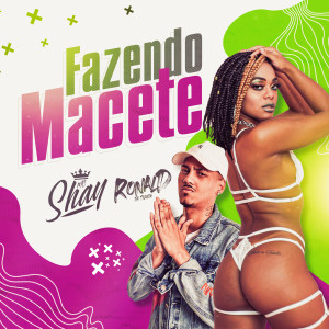 ดาวน์โหลดและฟังเพลง Fazendo Macete พร้อมเนื้อเพลงจาก Mc Shay