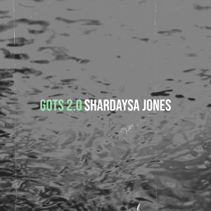 อัลบัม Gots 2.0 (Explicit) ศิลปิน Shardaysa Jones