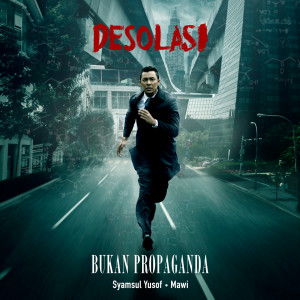 Dengarkan Bukan Propaganda (From "Desolasi") lagu dari Syamsul Yusof dengan lirik