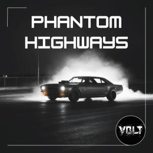 ดาวน์โหลดและฟังเพลง Phantom Highways พร้อมเนื้อเพลงจาก Volt