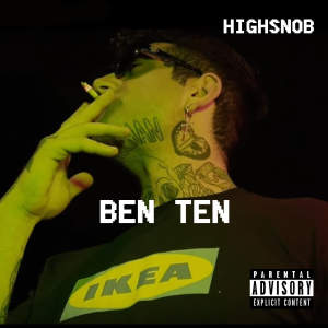 Listen to Ben Ten (Explicit) song with lyrics from Highsnob
